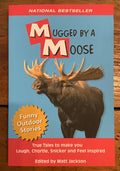 Mugged By A Moose edited by Matt Jackson